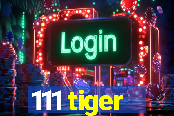 111 tiger